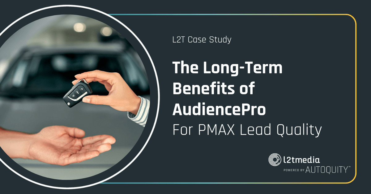 Featured image for “The Long-Term Benefits of AudiencePro For PMAX Lead Quality”