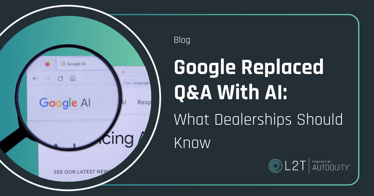 Featured image for “Google Replaced Q&A With AI: What Dealerships Should Know”