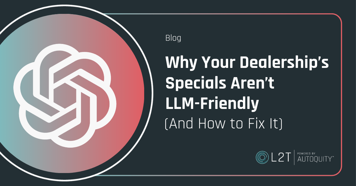 Featured image for “Why Your Dealership’s Specials Aren’t LLM-Friendly (And How to Fix It) ”