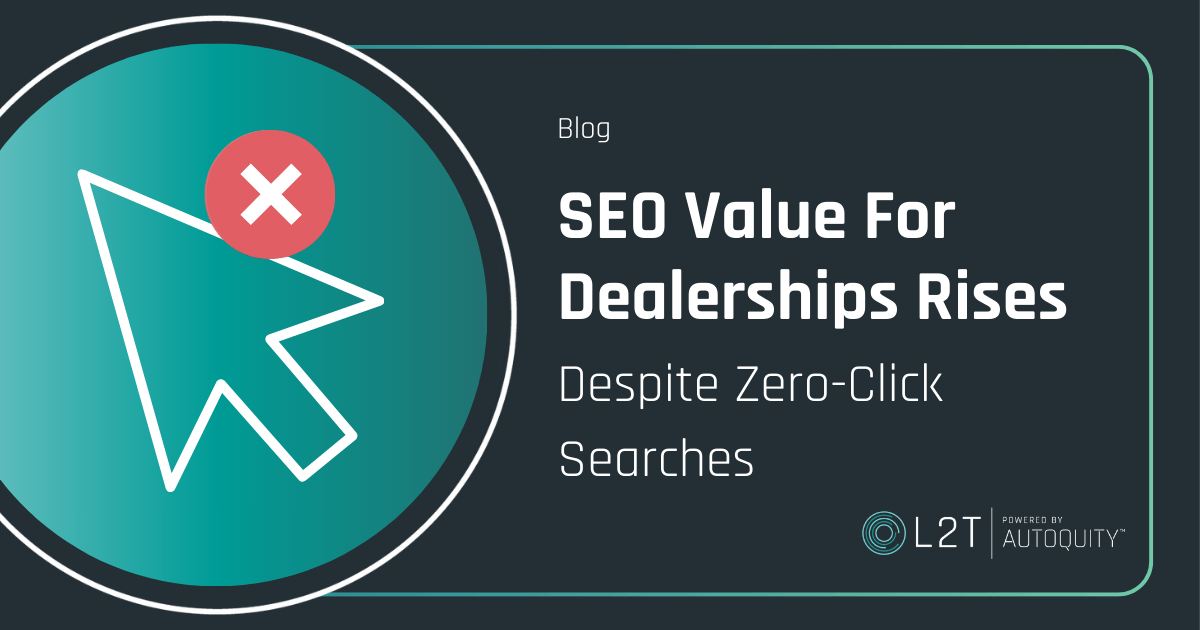 Featured image for “SEO Value for Dealerships Rises, Despite Zero-Click Searches ”